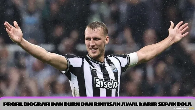 Profil biografi Dan Burn dan rintisan awal karir sepak-bola.